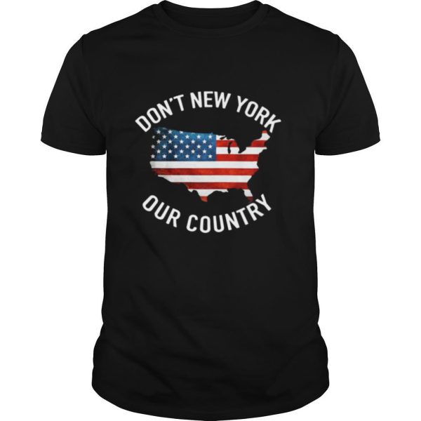 Dont New York Our Country Us Map shirt