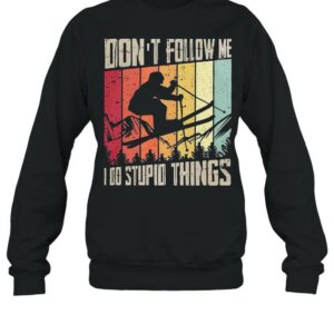 Dont follow me I do stupid things vintage shirt