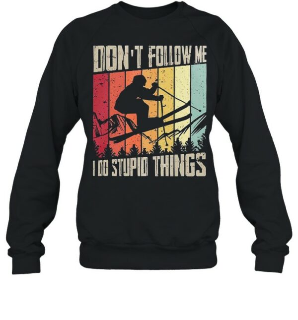 Dont follow me I do stupid things vintage shirt