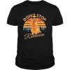 Don’t stop Retrievin, Golden Retriever tshirt,Golden Dog tee T Shirt