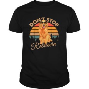 Don’t stop Retrievin, Golden Retriever tshirt,Golden Dog tee T Shirt