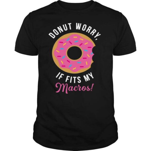 Donut Worry If Fits My Macros shirt