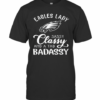 Eagles Lady Sassy Classy And A Tad Badassy T-Shirt