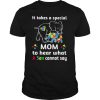 Elephant It Takes A Special Mom To Hear What A Son Cannot Say shirt