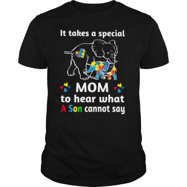 Elephant It Takes A Special Mom To Hear What A Son Cannot Say shirt