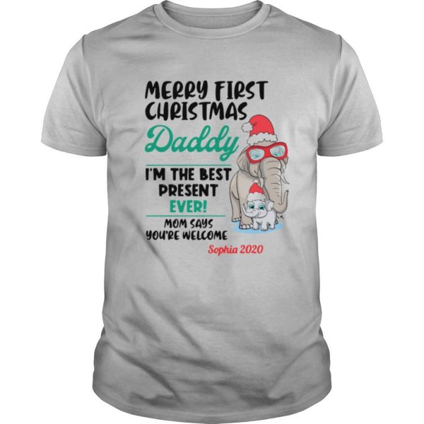 Elephant Merry First Christmas Daddy I’m The Best Present Ever Mom Says You’re Welcome shirt