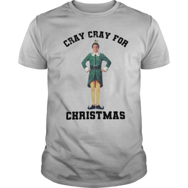 Elf Cray Cray For Christmas shirt