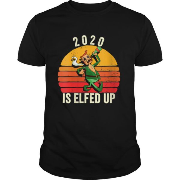 Elfed Up Christmas Xmess 2020 shirt