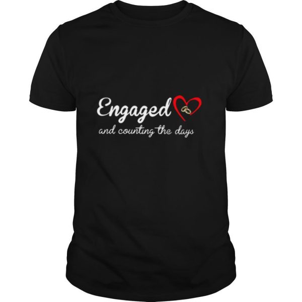 Engaged Rings And Counting The Days shirt