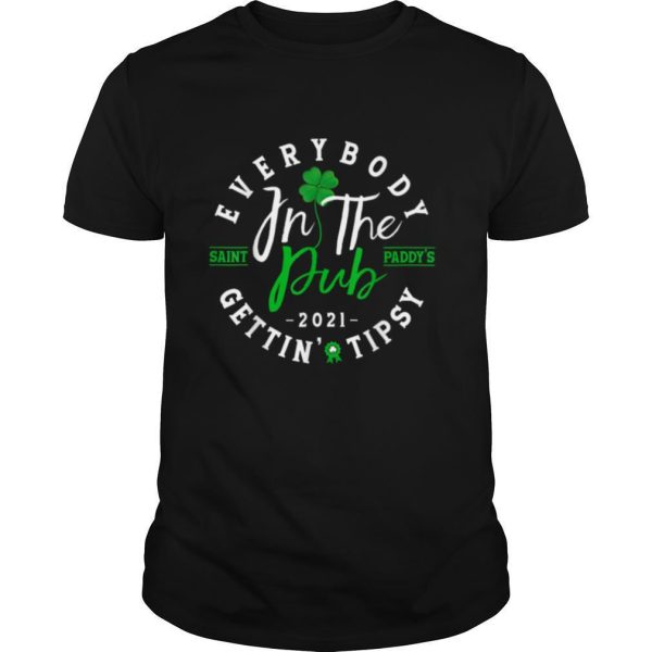 Every Body In The St. Patrick’s Day 2021, Gettin Tipsy Tee T Shirt