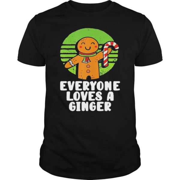 Everyone Loves A Ginger Christmas Gingerbread Man Cookie shirt