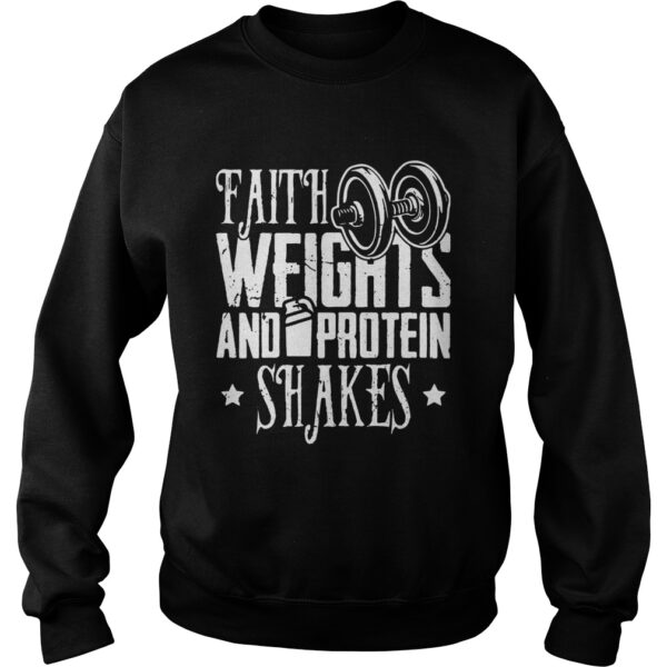 Faith Weights And Protein Shakes Fitness shirt