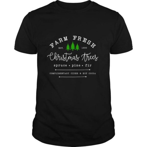 Farm Fresh Christmas Tree Spruce Pine Fir Est 1930 shirt