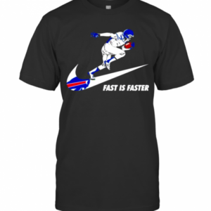 Fast Is Faster Strong Buffalo Bills T-Shirt