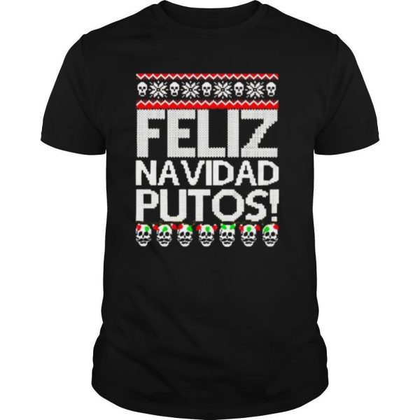 Feliz navidad putos Christmas shirt