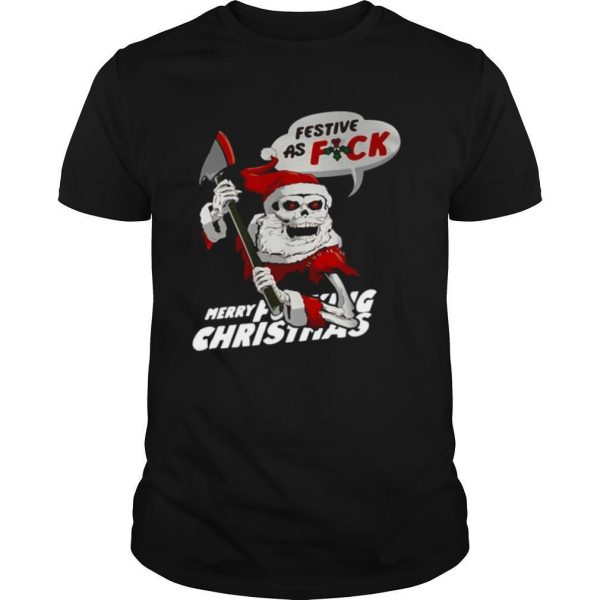 Festive As Fuck Merry Fucking Christmas shirt