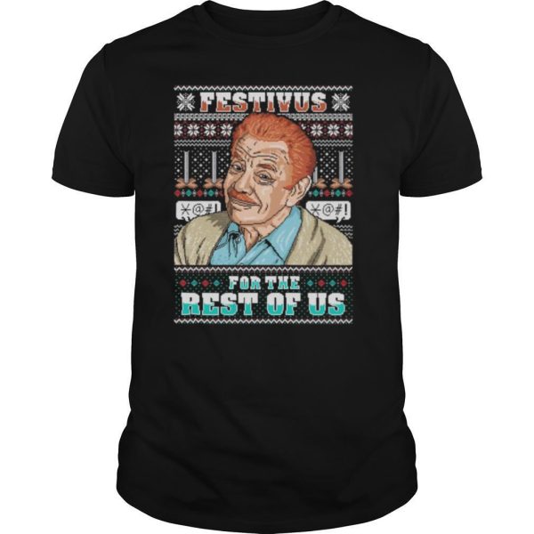 Festivus For The Rest Of Us Ugly Christmas shirt