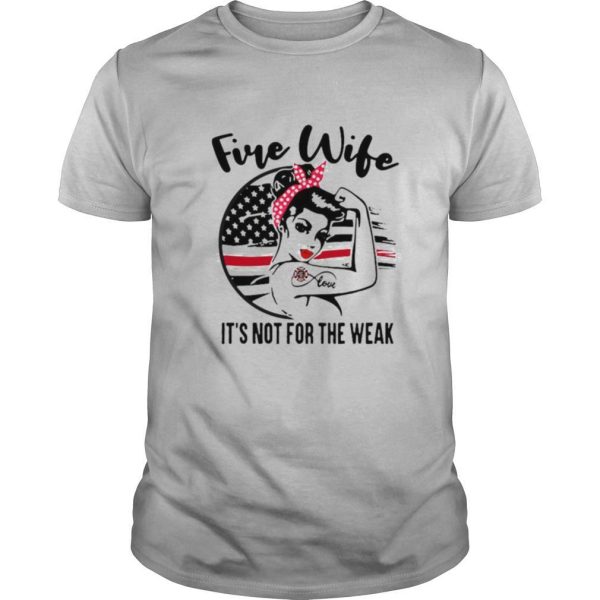 Fire Wife It’s Not For The Weak shirt