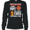 Firefighter I won’t quit but I might cuss the whole time shirt