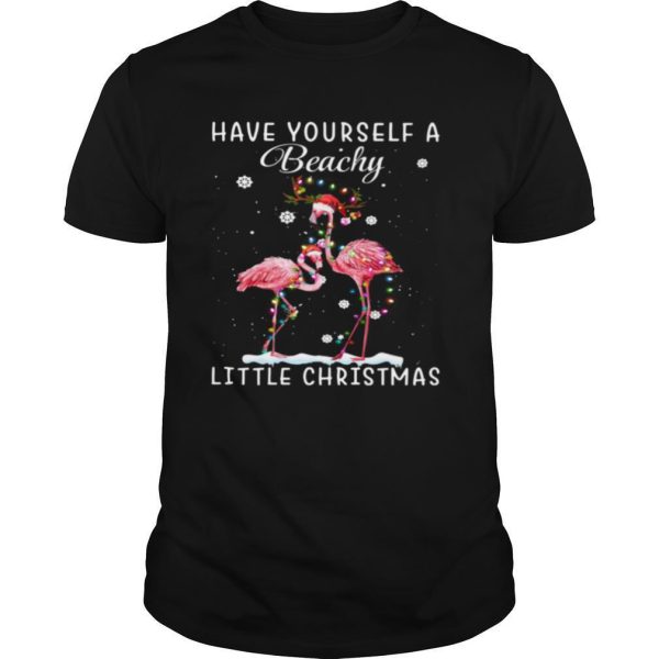 Flamingos Have Yourself A Beachy Little Christmas shirt