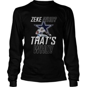 Fly Zeke who thats who Dallas Cowboy shirt 1