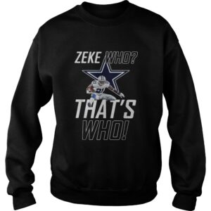 Fly Zeke who that's who Dallas Cowboy shirt 1 Fly Zeke who thats who Dallas Cowboy shirt 2