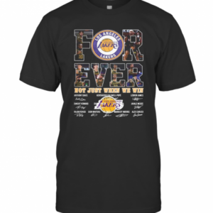 For Ever Los Angeles Lakers Not Just When We Win Signature T-Shirt