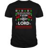For Unto You Is Born This Day In The City Of David A Savior Who Is Christ The Lord Ugly Christmas shirt