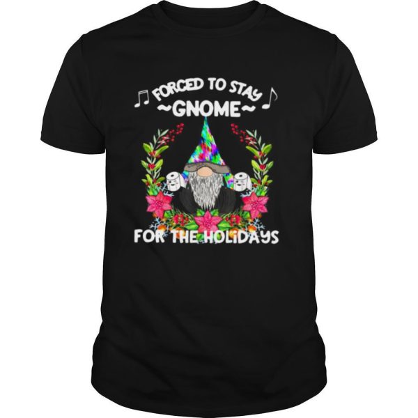 Forced To Stay Gnome For The Holidays Toilet Paper Christmas shirt