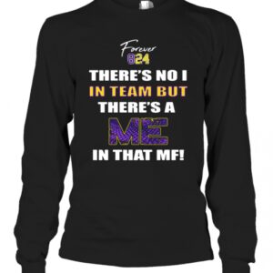 Forever 824 There’s No I In Team But There’s A Me In That MF T-Shirt Forever 824 There’s No I In Team But There’s A Me In That MF T-Shirt