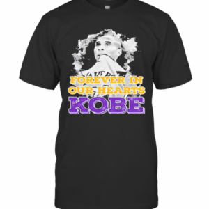 Forever In Our Hearts Kobe Bryant T-Shirt