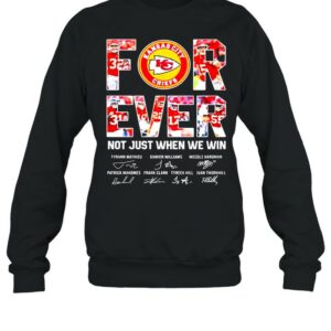 Forever Not Just When We Win Kansas City Chiefs Signatures shirt
