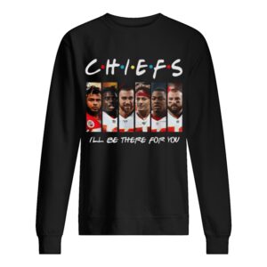 Friends Chiefs I’ll be there for you shirt 1 Friends Chiefs I'll be there for you shirt 2