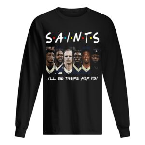 Friends New Orleans Saints I'll Be There For You shirt 1