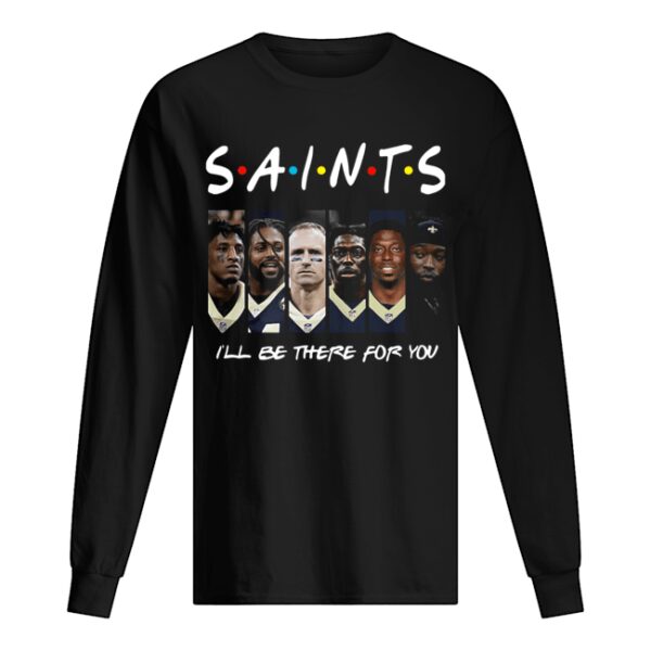 Friends New Orleans Saints I’ll Be There For You shirt