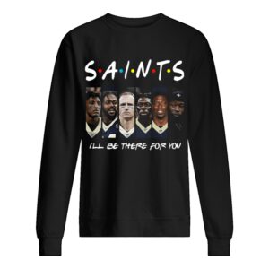 Friends New Orleans Saints I’ll Be There For You shirt 1 Friends New Orleans Saints I'll Be There For You shirt 2