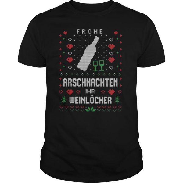 Frohe Arschnachten Ihr Weinlocher Ugly Christmas shirt