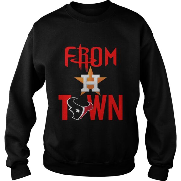 From Town Houston Astros Houston Texans Shirt