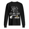 Fuck it let’s have a beer and watch the Los Angeles Chargers shirt