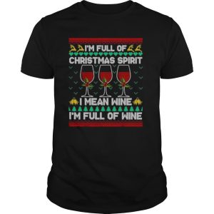 Full Of Christmas Spirit I Mean Wine Gift Ugly Xmas shirt