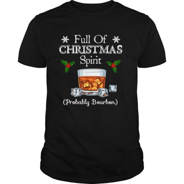 Full Of Christmas Spirit Probably Bourbon shirt