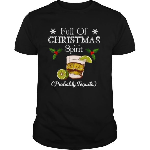 Full Of Christmas Spirit Probably Tequila shirt