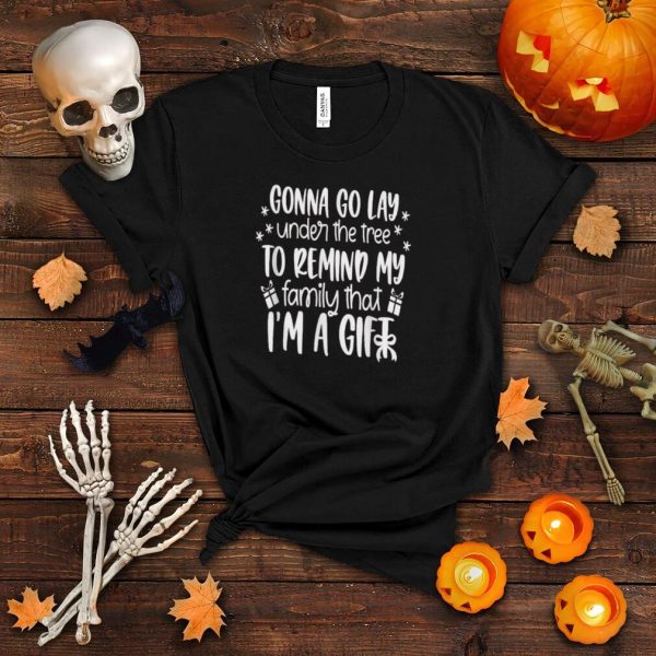 Funny Christmas Family Gonna Go Lay To Remine My I’m A Gifts T Shirt