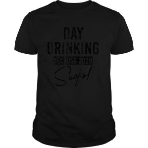 Funny Day Drinking Because 2020 Sucks Signature Vintage Best T Shirt