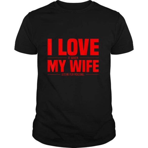 Funny Pickleball Gift For Men Cool Love My Wife Game Lover T Shirt