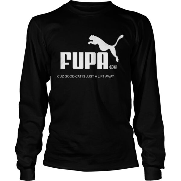 Fupa Good Cat Is Just A Lift Away shirt