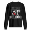 Georgia Bulldogs Irish I were a Bulldog Shirts