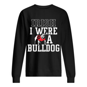 Georgia Bulldogs Irish I were a Bulldog Shirts Georgia Bulldogs Irish I were a Bulldog Shirts