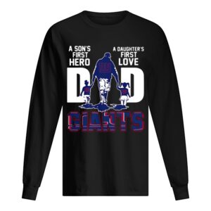 Giants Dad A Son’s First Hero A Daughter’s First Love shirt Giants Dad A Son’s First Hero A Daughter’s First Love shirt