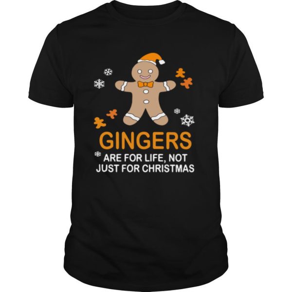 Gingers are for life not just for christmas shirt